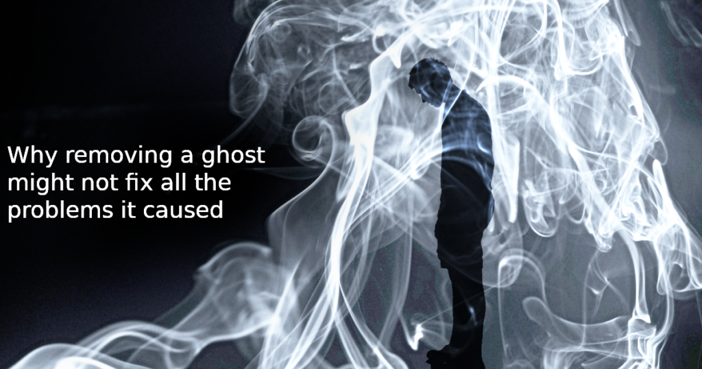 Illustration: Why removing a ghost or spirit might not fix all the problems it caused.